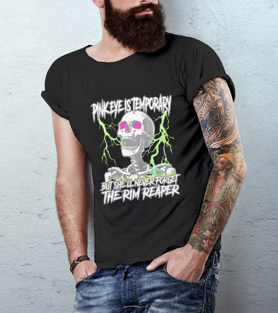Pinkeye Is Temporary Green Lightning Skeleton She'll Never Forget The Rim Reaper T-Shirt