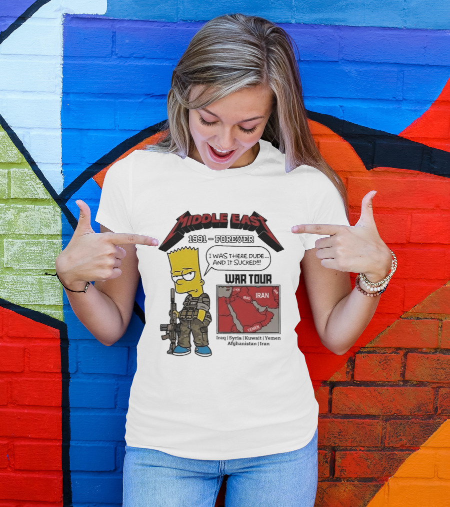 Middle East 1991 Forever I Was There Dude And It Sucked War Tour Bart Simpson Map Iraq Kuwait Yemen Saudi Arabia Oman UAE France T-Shirt