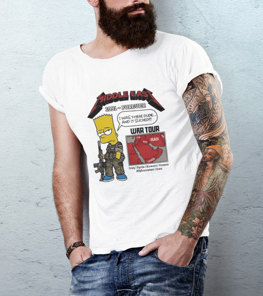 Middle East 1991 Forever I Was There Dude And It Sucked War Tour Bart Simpson Map Iraq Kuwait Yemen Saudi Arabia Oman UAE France T-Shirt