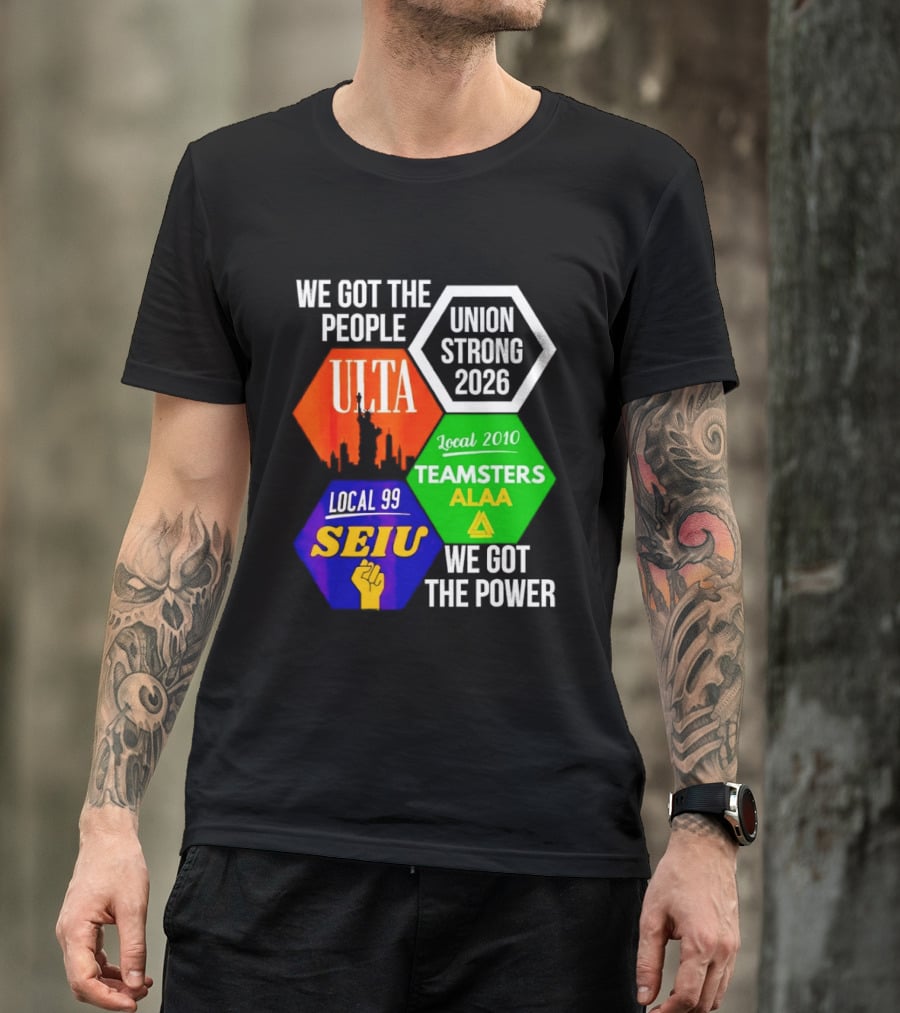 We Got The People Union Strong 2026 UTLA SEIU Teamsters Local 99 ALA T-Shirt
