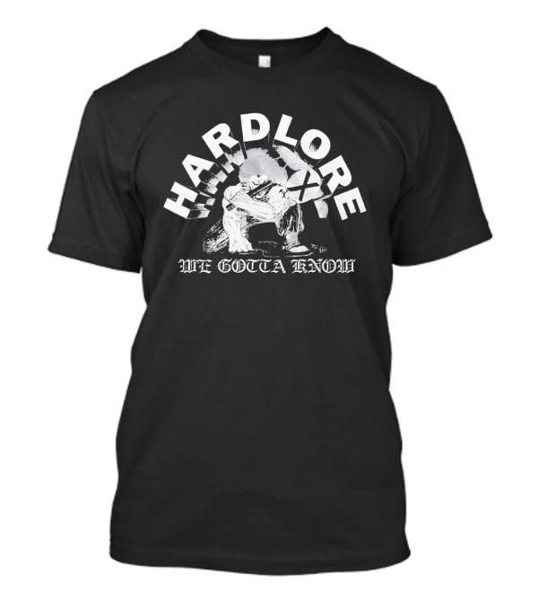 Hardlore We Gotta Know Crouching Figure T-Shirt