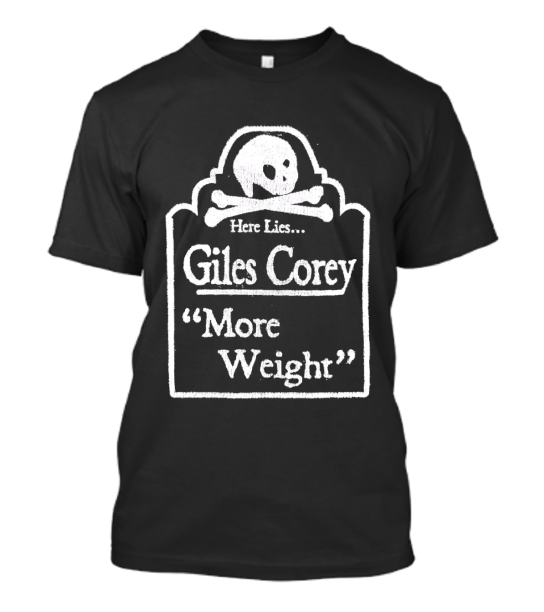 Here Lies Giles Corey More Weight Tombstone Skull And Crossbones T-Shirt