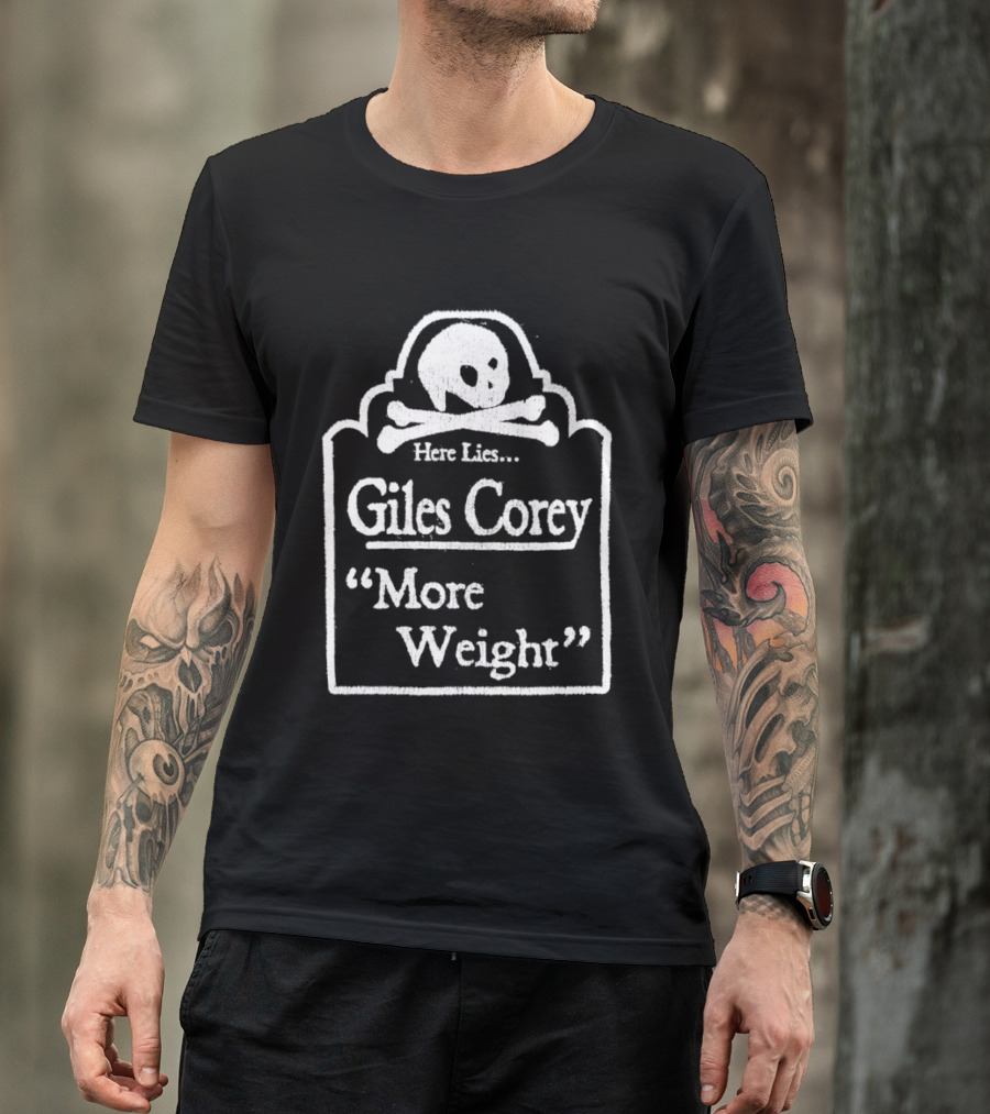 Here Lies Giles Corey More Weight Tombstone Skull And Crossbones T-Shirt