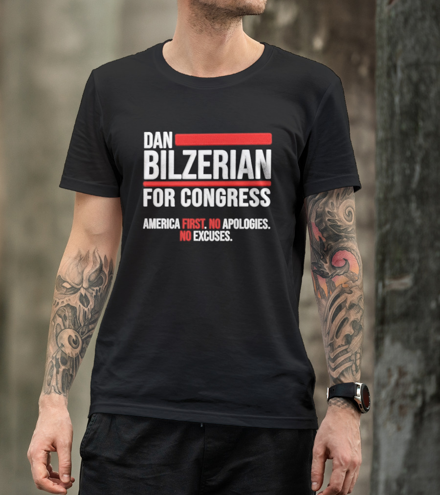 Dan Bilzerian For Congress America First No Apologies No Excuses T-Shirt