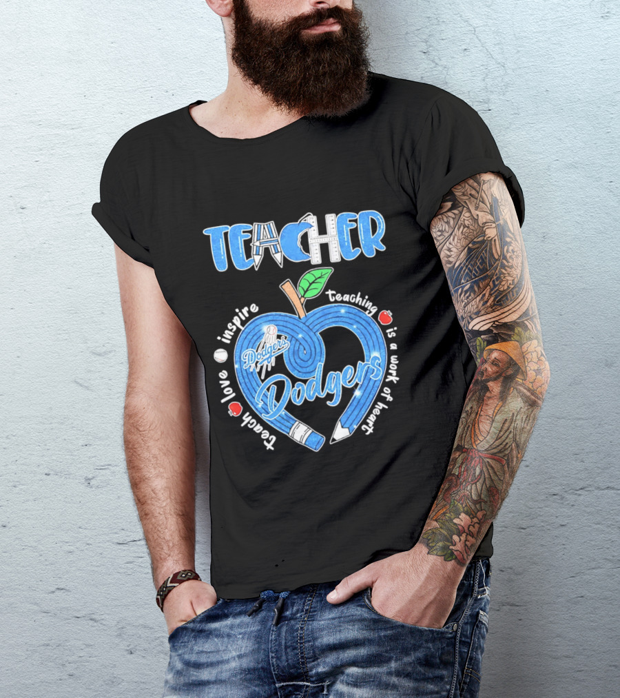 Los Angeles Dodgers Teacher Appreciation Day 2026 Teaching Is A Work Of Heart T-Shirt