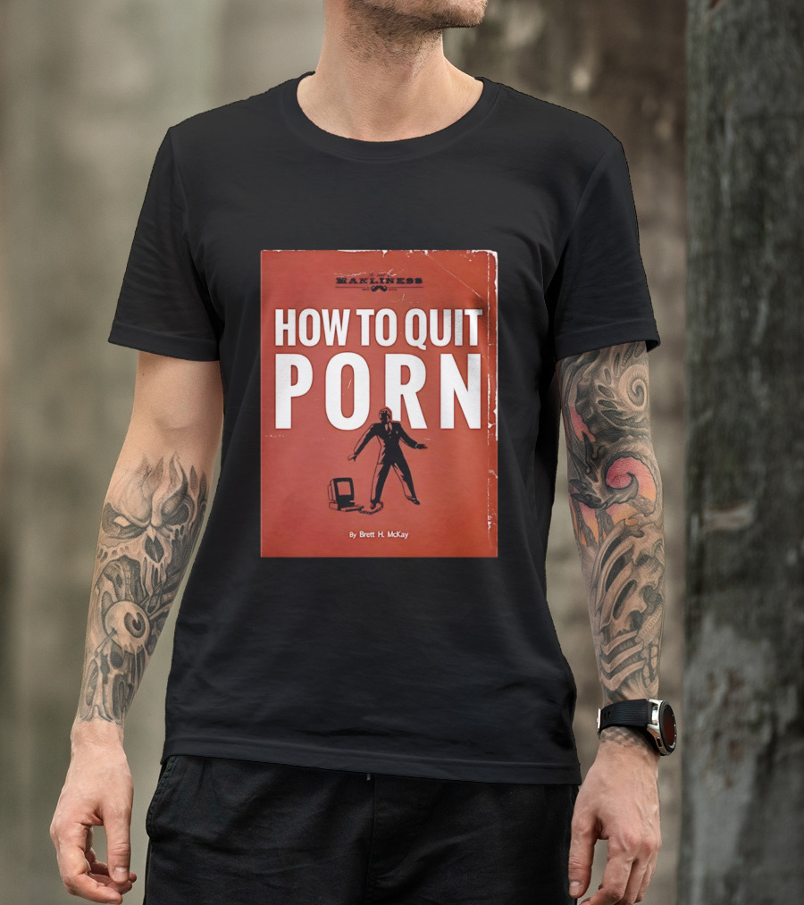 Manliness How To Quit Porn Book Brett H. McKay T-Shirt