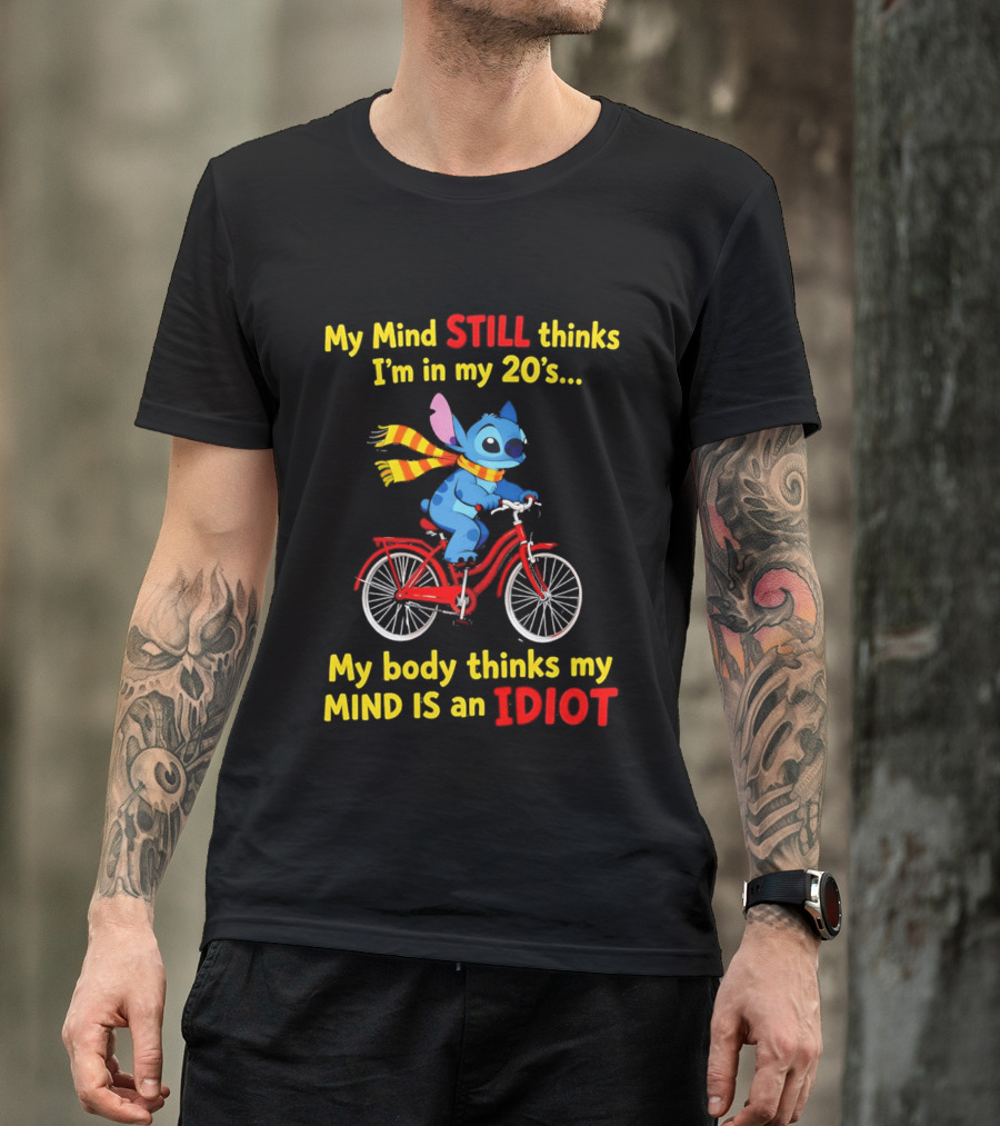 Stitch Riding Bike My Mind Still Thinks I'm In My 20's My Body Thinks My Mind Is An Idiot T-Shirt