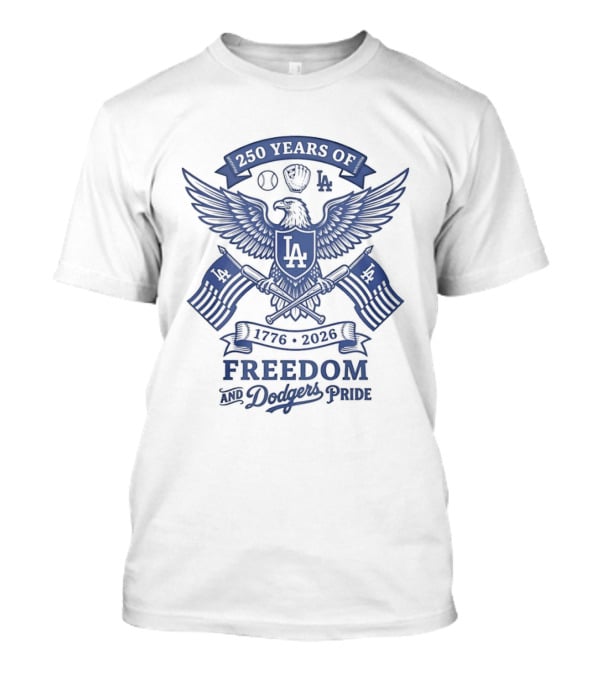 250 Years Of Freedom Los Angeles Dodgers America 1776 2026 Pride T-Shirt