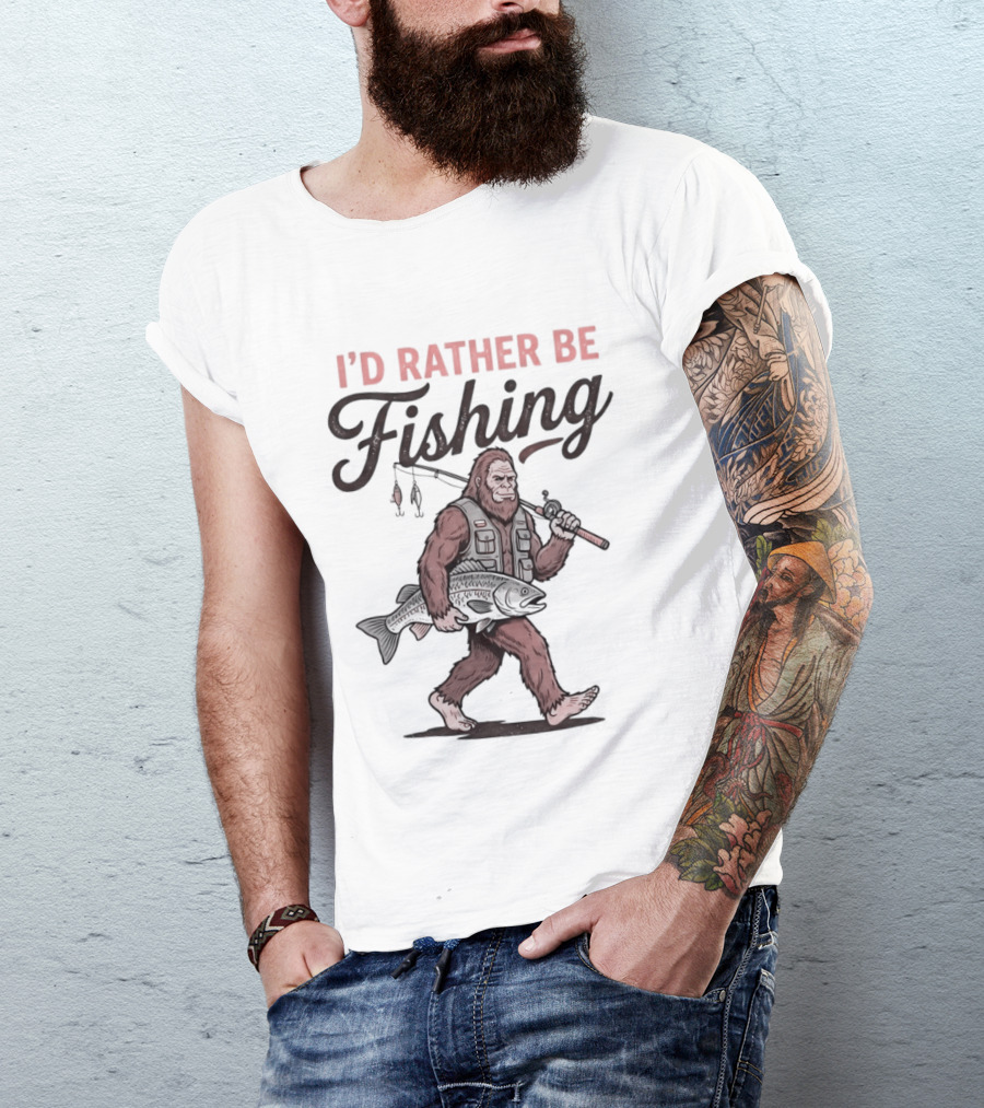 I'd Rather Be Fishing Bigfoot Catching Fish T-Shirt
