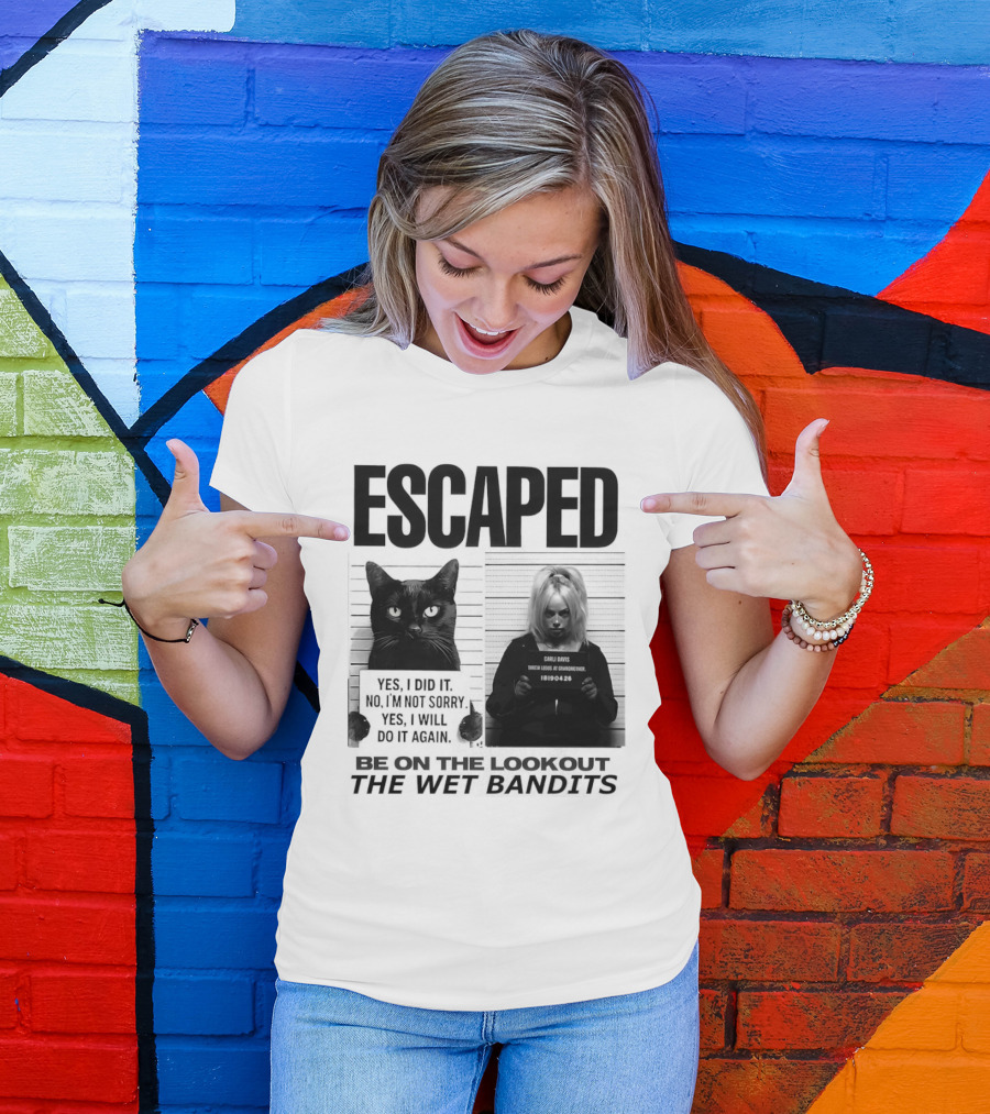 Escaped Cat Carli Davis Be On The Lookout The Wet Bandits Shot T-Shirt