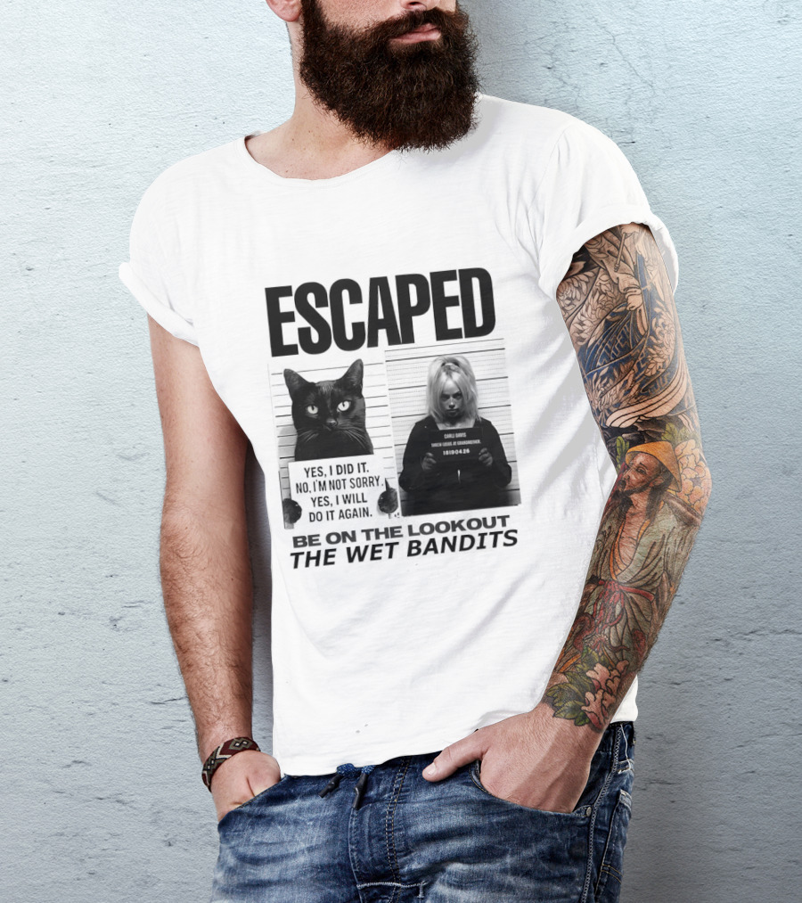 Escaped Cat Carli Davis Be On The Lookout The Wet Bandits Shot T-Shirt