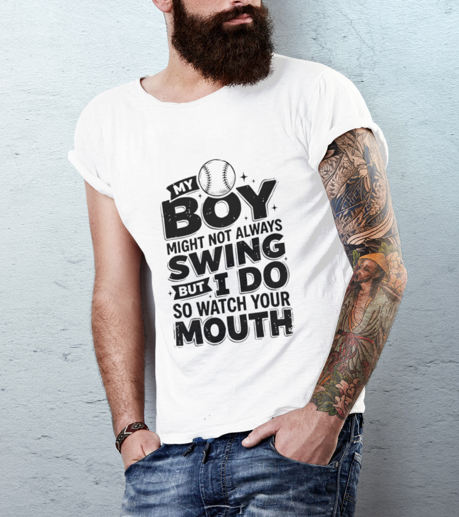 My Boy Might Not Always Swing Baseball Sports Parent Humor T-Shirt