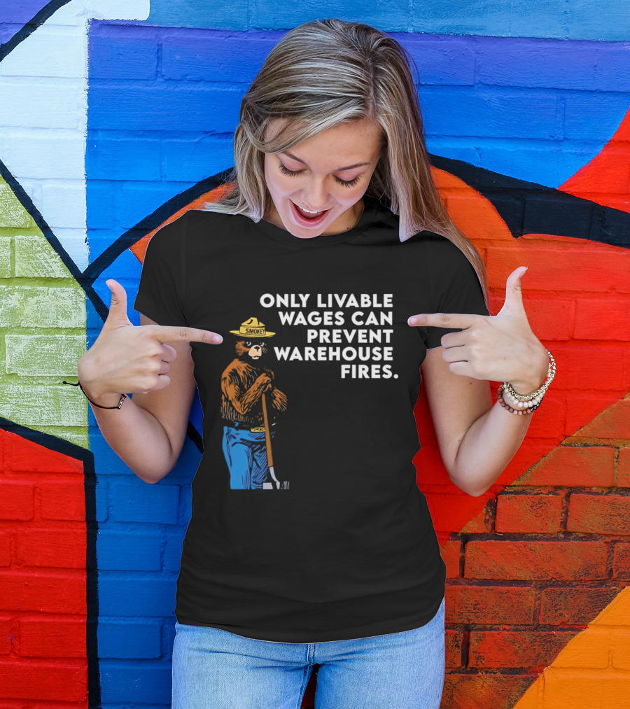 Smokey Bear Only Livable Wages Can Prevent Warehouse Fires T-Shirt
