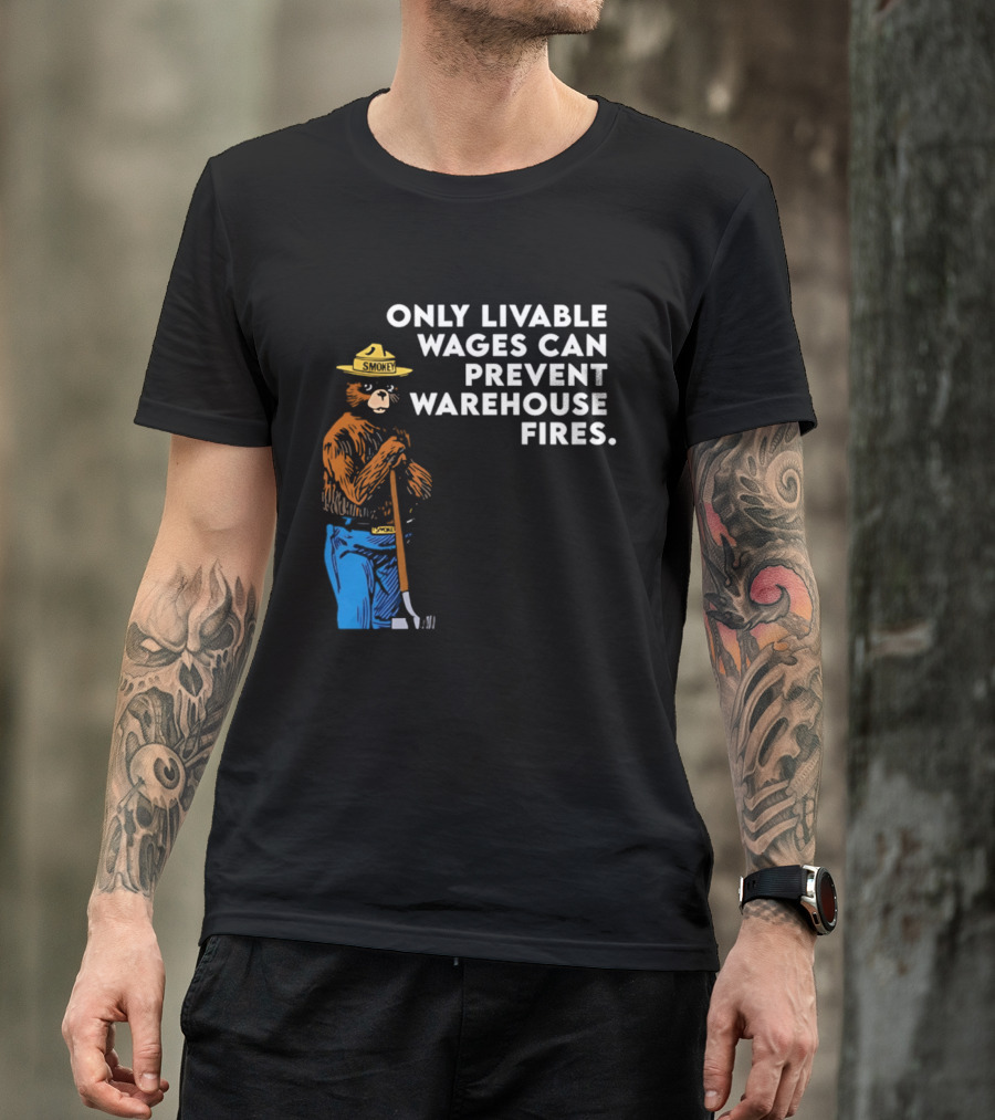Smokey Bear Only Livable Wages Can Prevent Warehouse Fires T-Shirt
