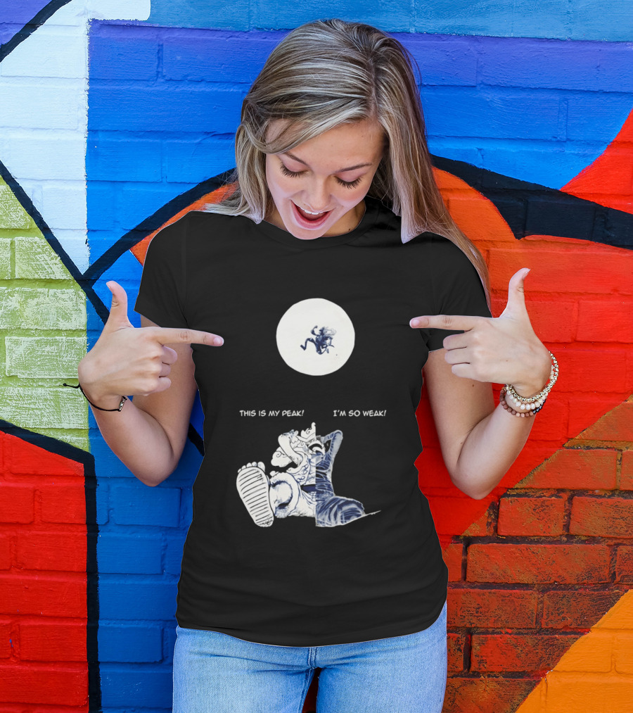 Luffy Dualism This Is My Peak I'm So Weak T-Shirt