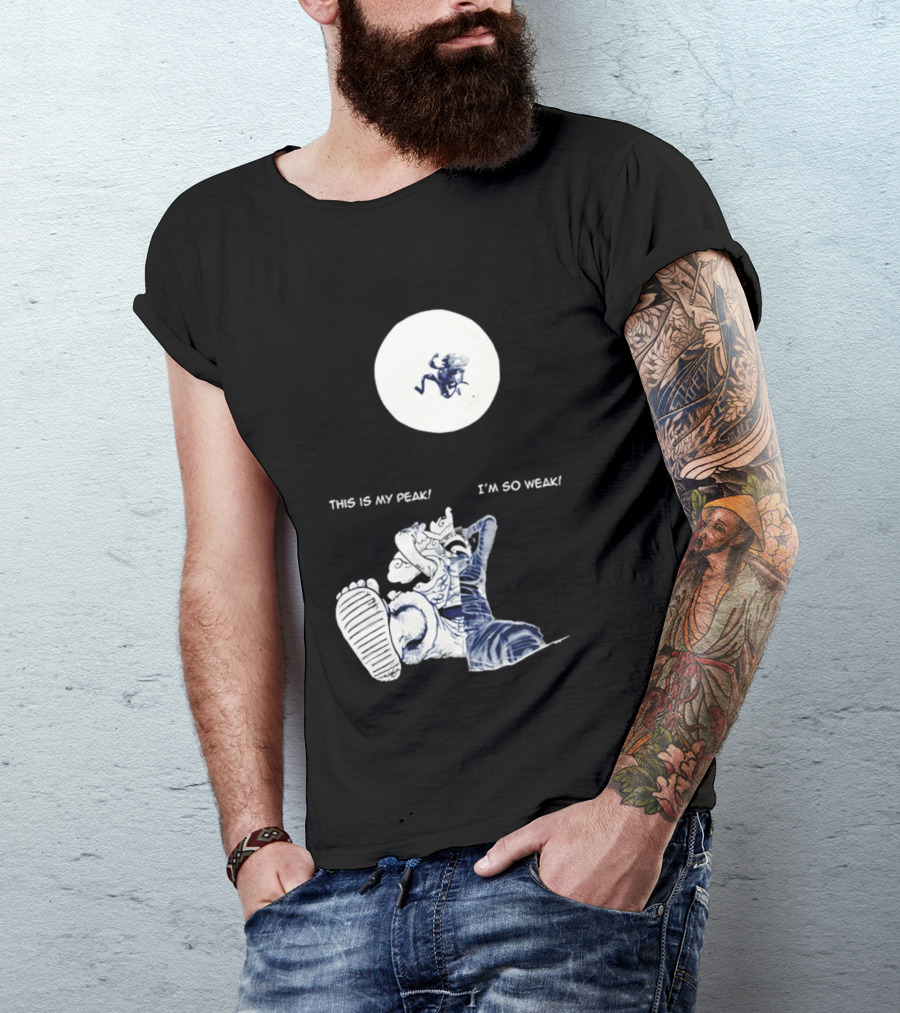 Luffy Dualism This Is My Peak I'm So Weak T-Shirt