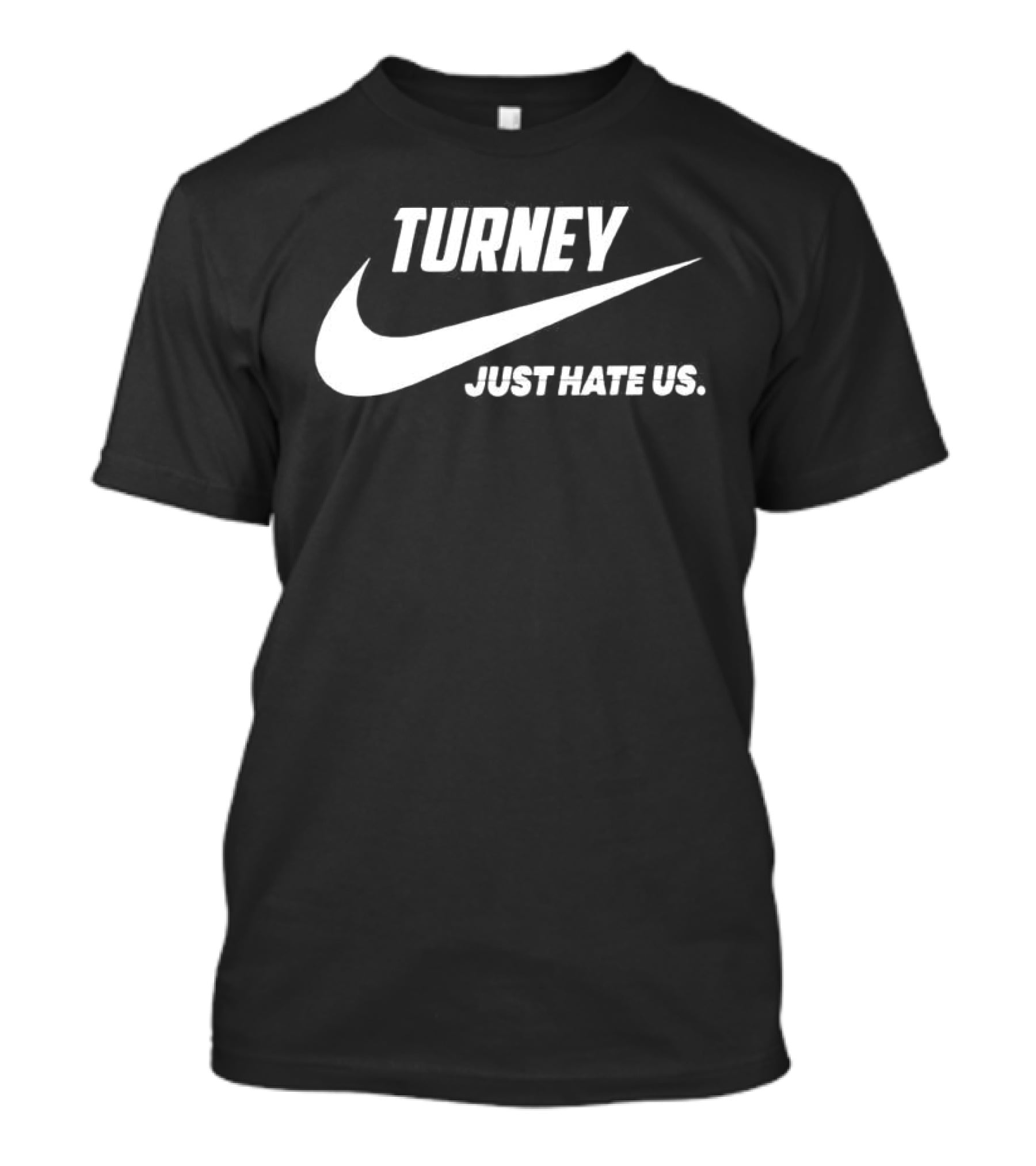 Turney Just Hate Us Nike Parody Swoosh T-Shirt