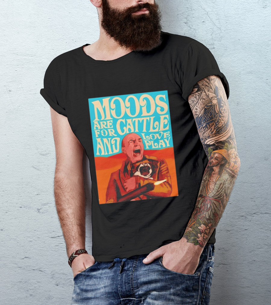 Moods Are For Cattle And Loveplay Gurney Halleck Dune T-Shirt