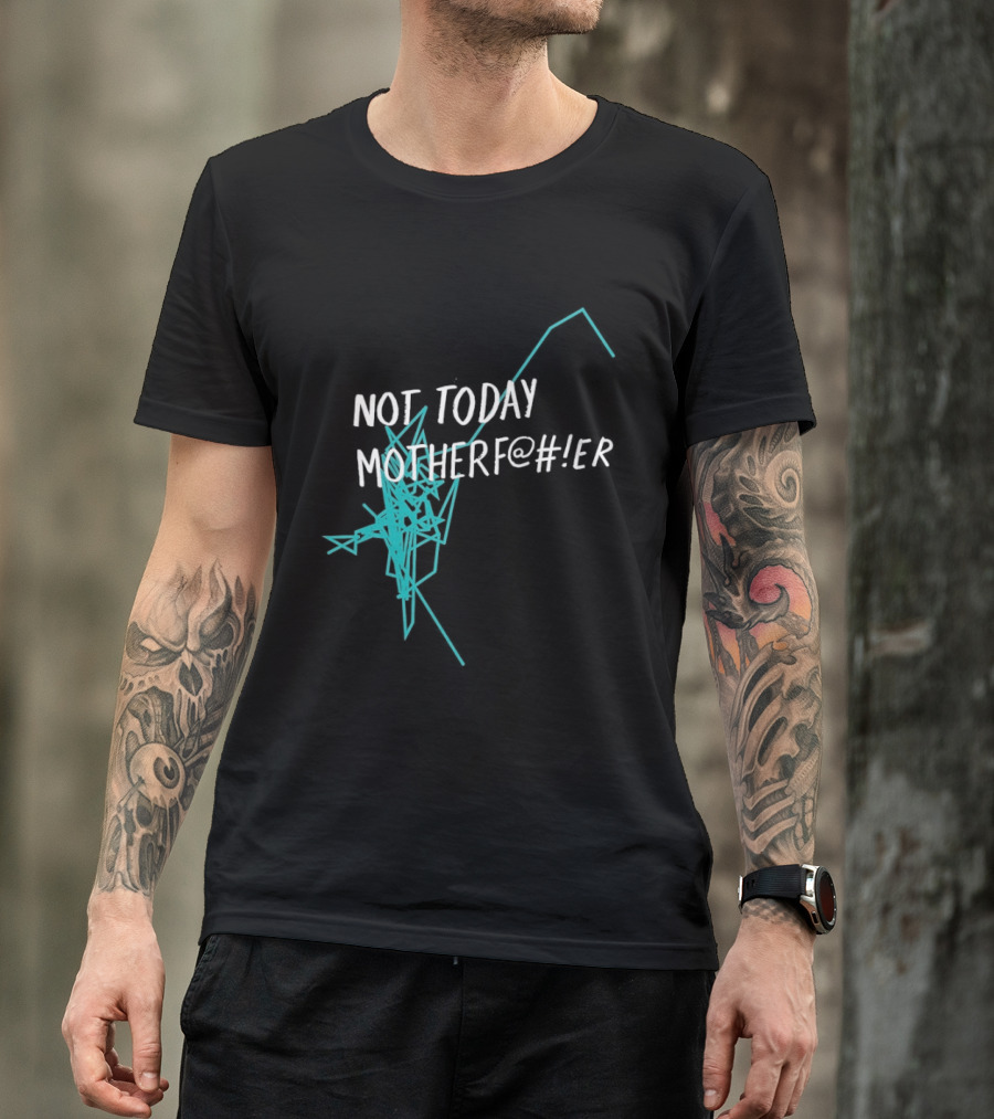 Not Today Motherfer Distressed Grunge Text And Electric Blue Streaks T-Shirt