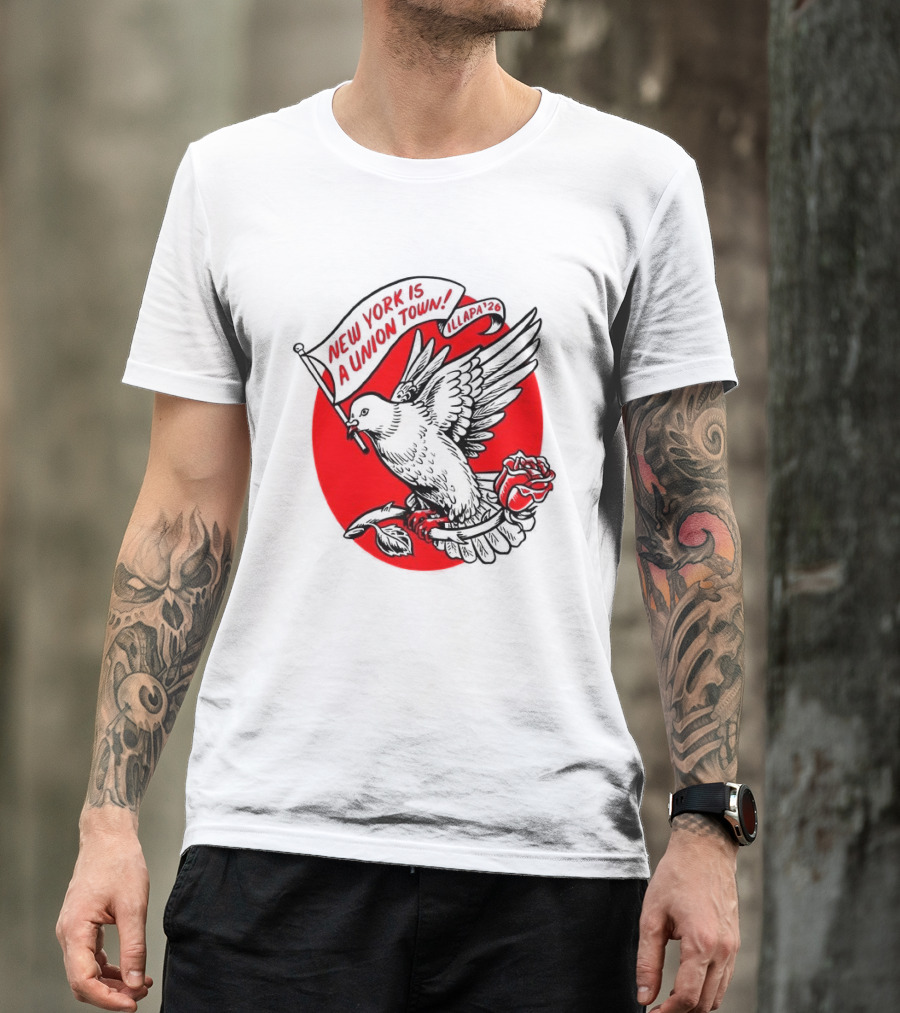 New York Is A Union Town Dove With Rose And Banner T-Shirt