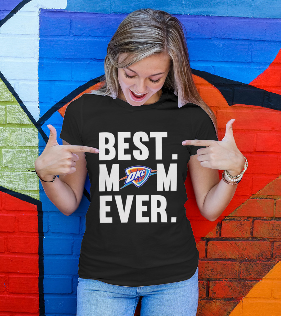 Best Mom Ever OKC Thunder Fan Merchandise T-Shirt