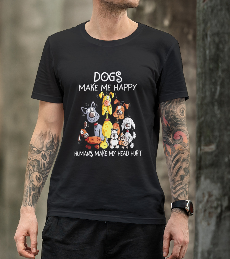 Dogs Make Me Happy Humans Make My Head Hurt Cartoon Dogs T-Shirt