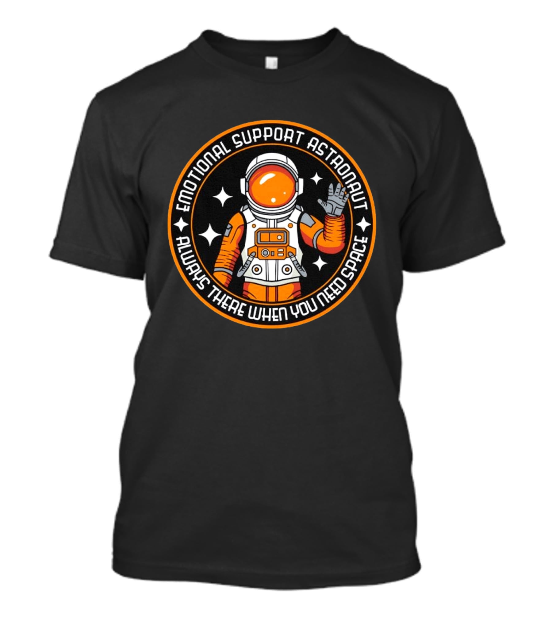 Emotional Support Astronaut Always There When You Need Space T-Shirt