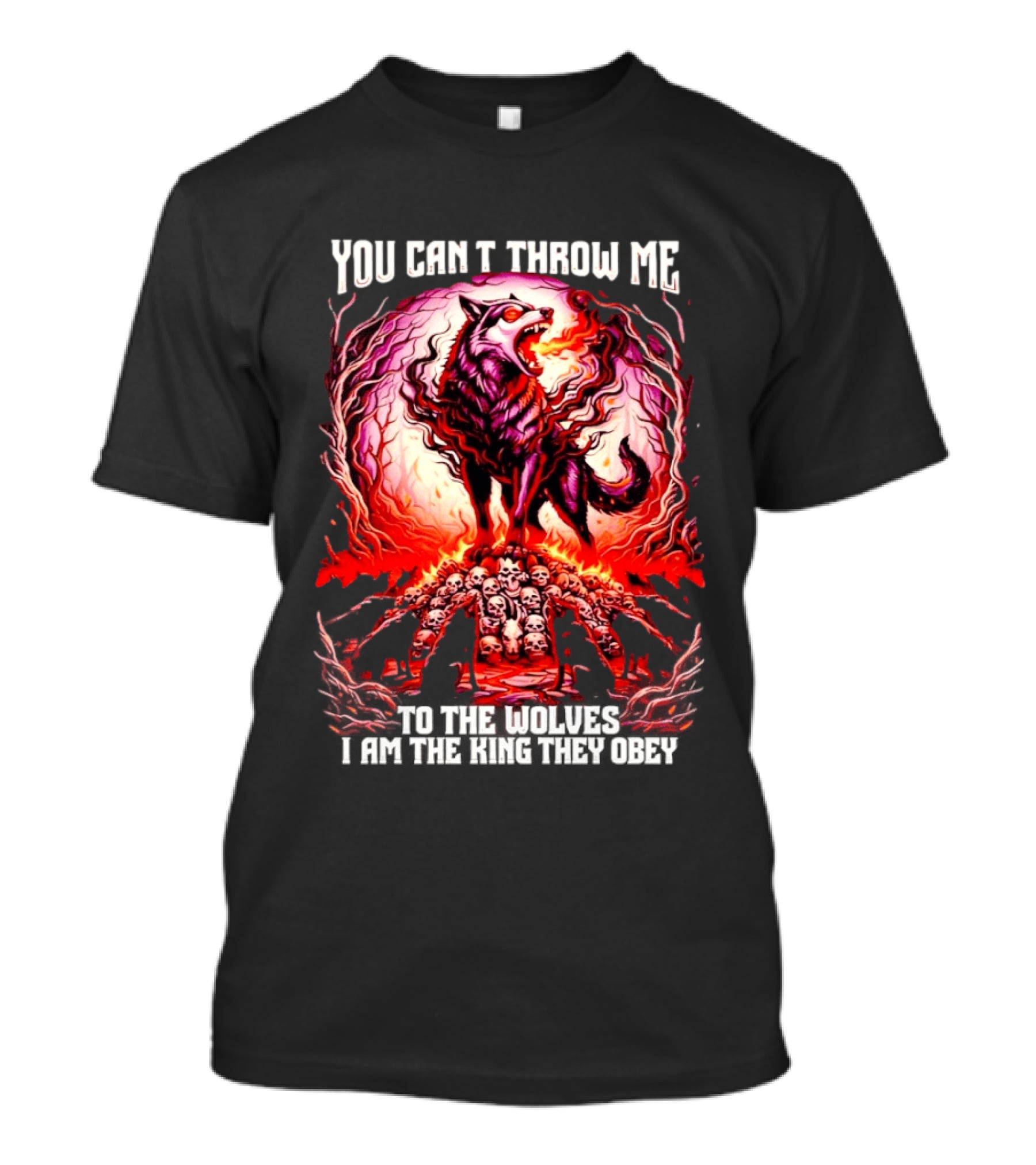 You Can't Throw Me To The Wolves I Am The King They Obey Wolf T-Shirt