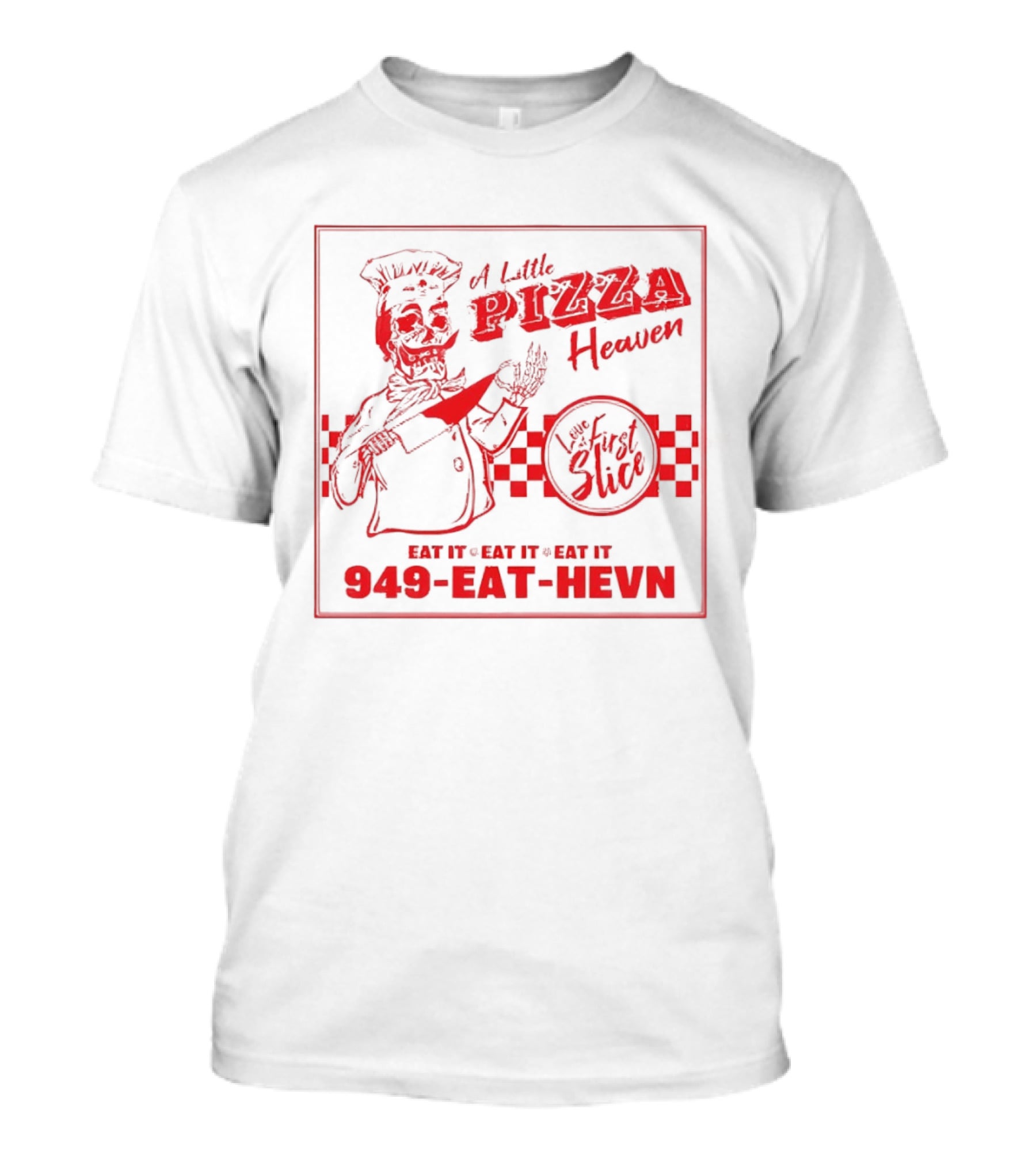 A Little Pizza Heaven Love First Slice 949 EAT HEVN T-Shirt