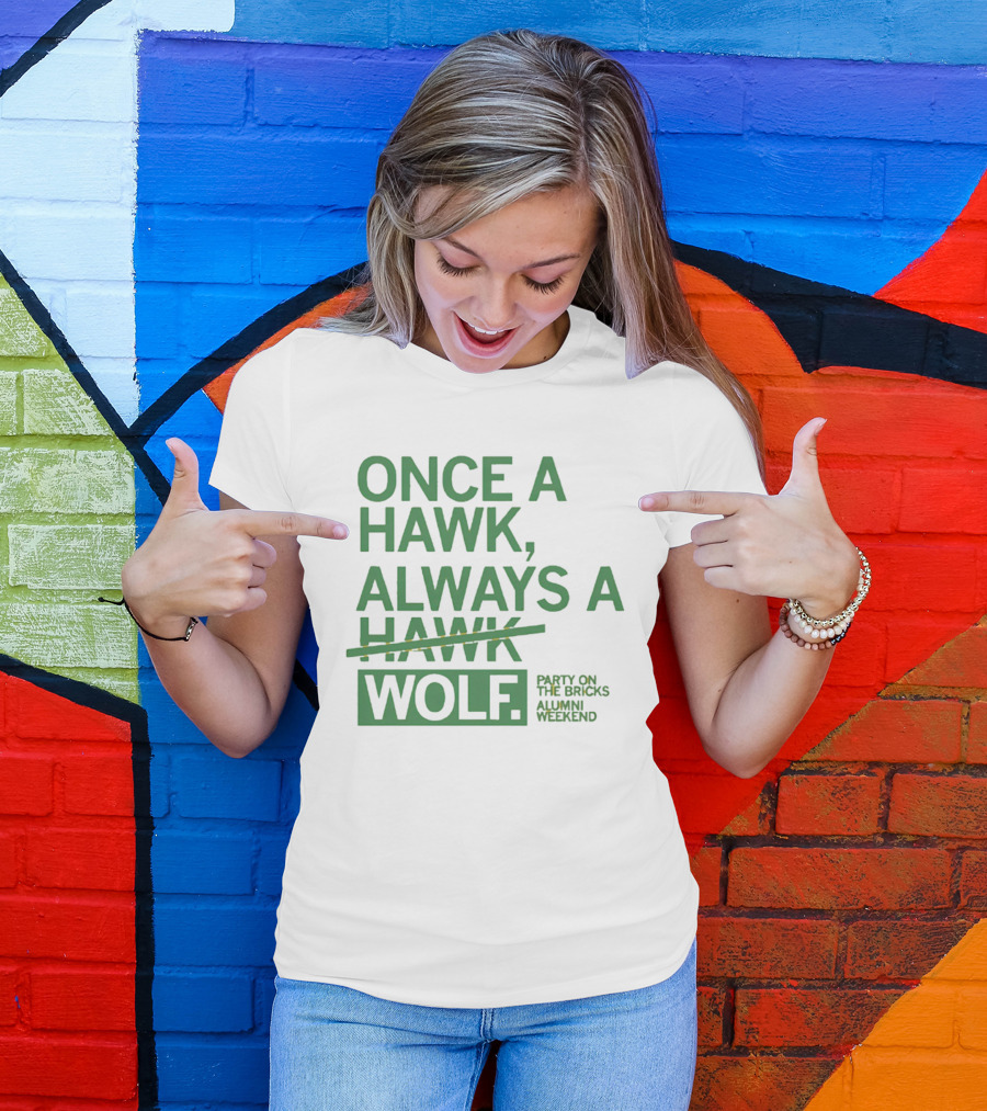 Once A Hawk Always A Wolf Party On The Bricks Alumni Weekend T-Shirt