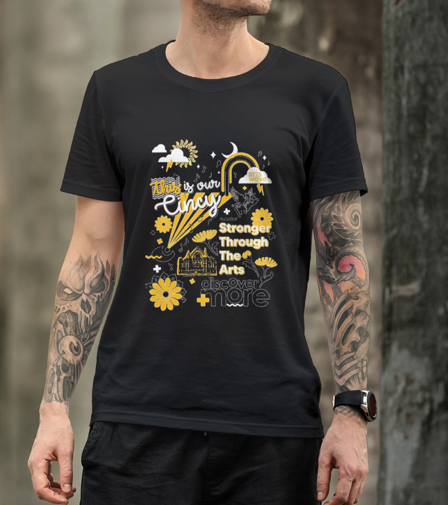 This Is Our Cincy Arts Wave Stronger Through The Arts Discover More T-Shirt