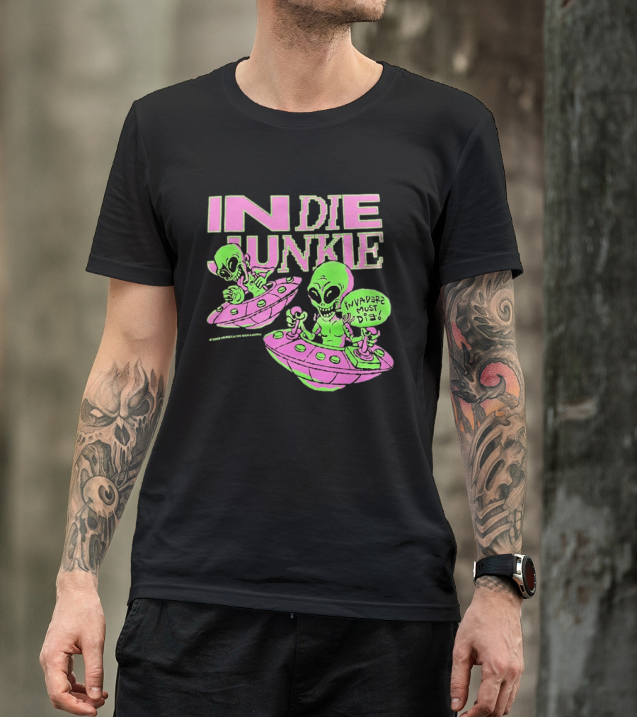 Indie Junkie Alien UFO Invaderz Must Die T-Shirt