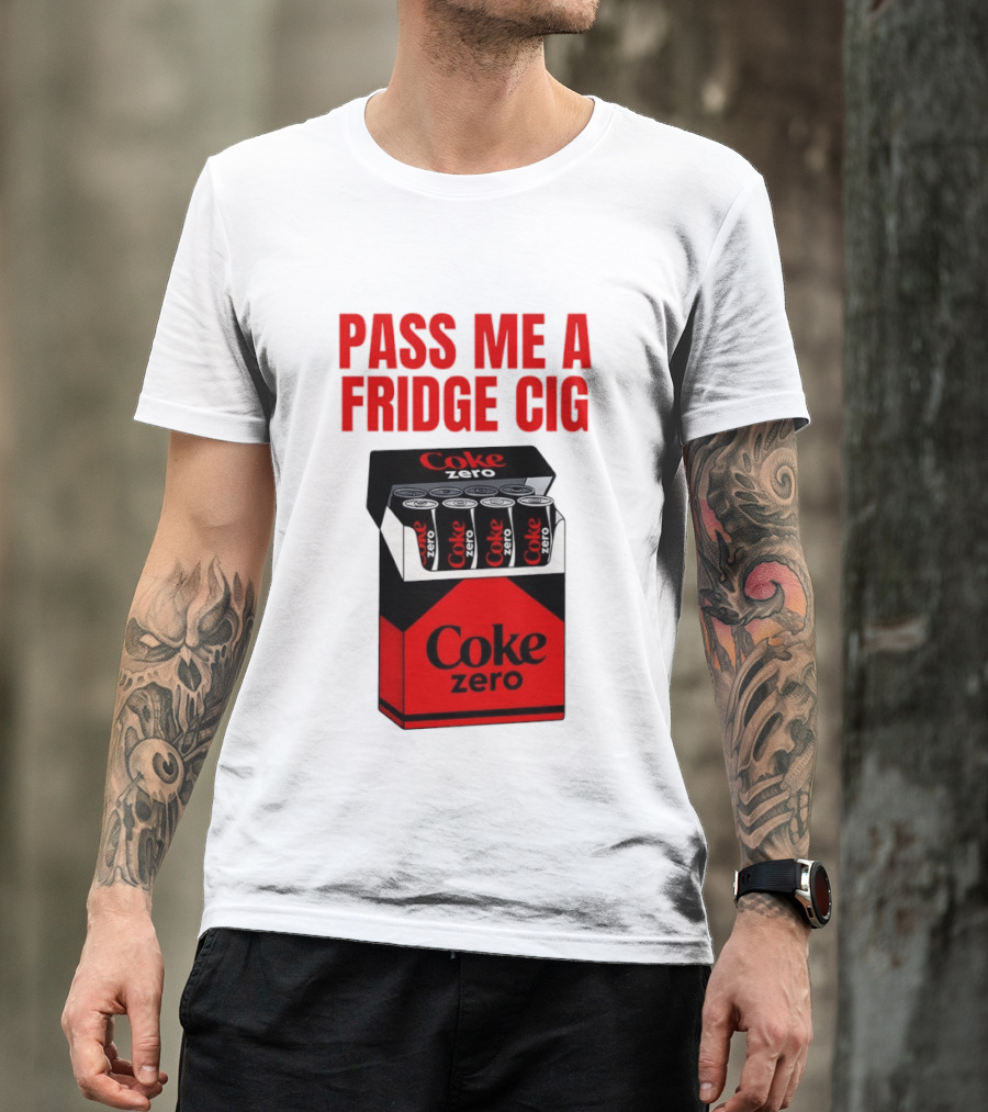 Pass Me A Fridge Cig Coke Zero Cans In Pack T-Shirt