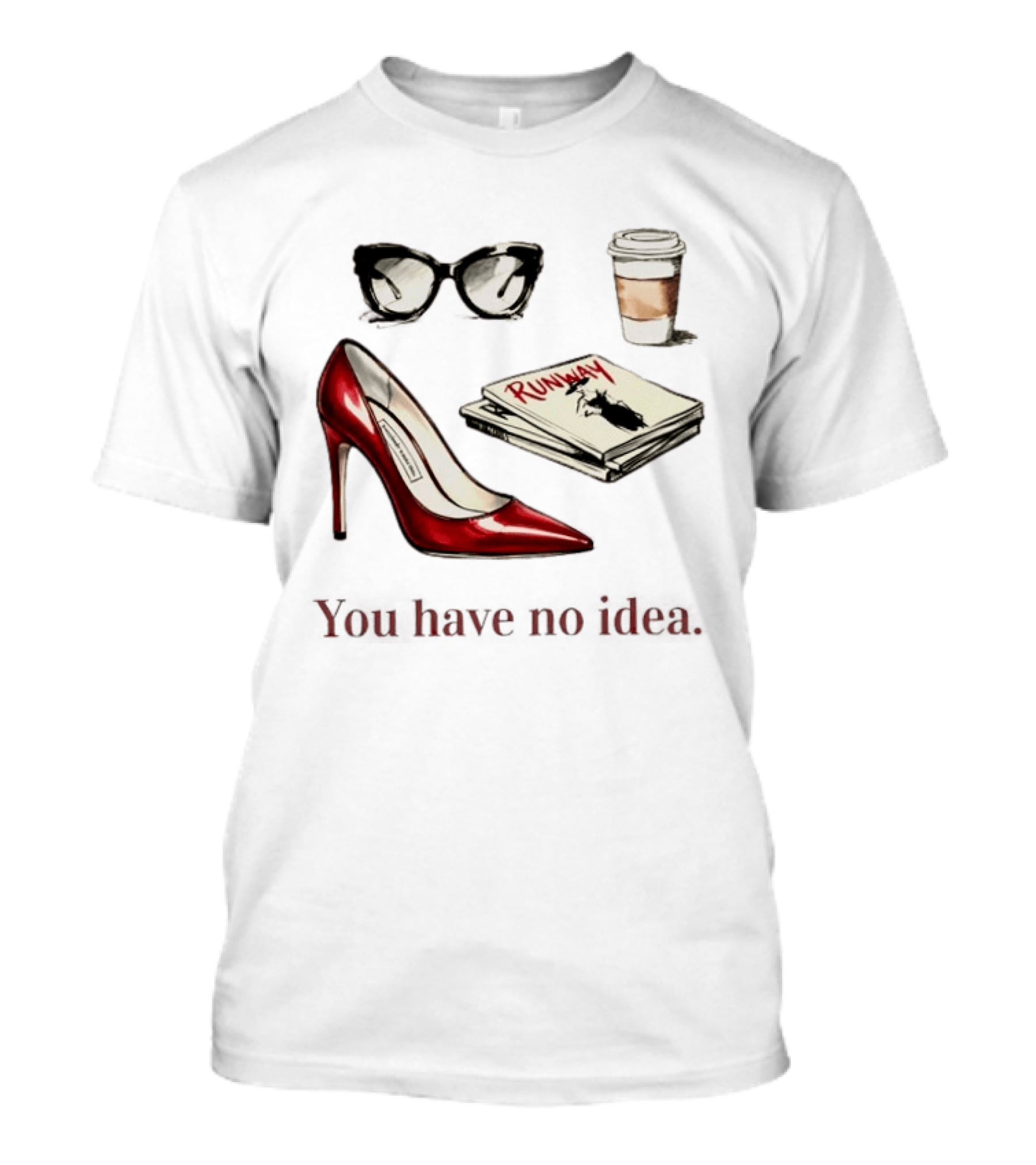 The Devil Wears Prada You Have No Idea Red Stiletto Sunglasses Coffee Runway T-Shirt