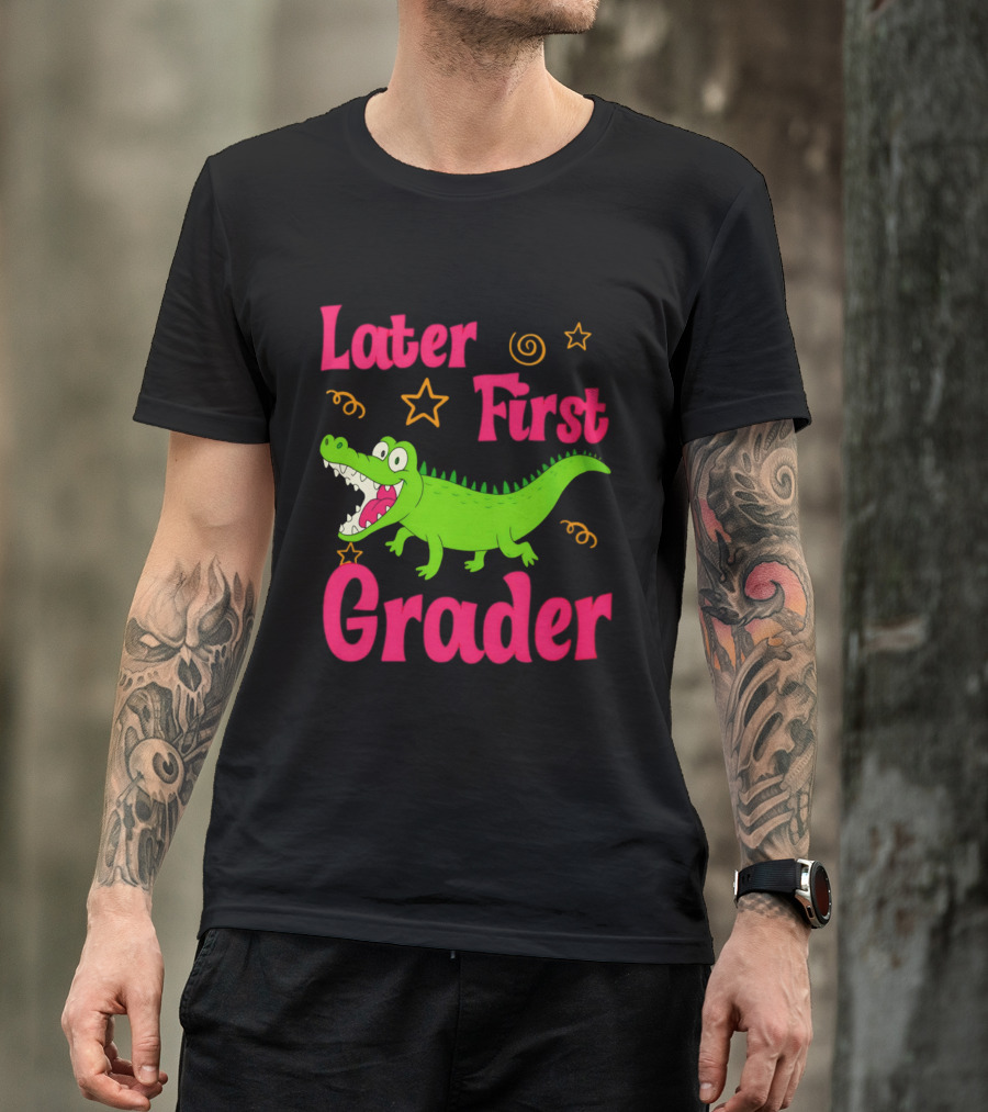 Later Gator First Grader Last Day Of School Teacher T-Shirt