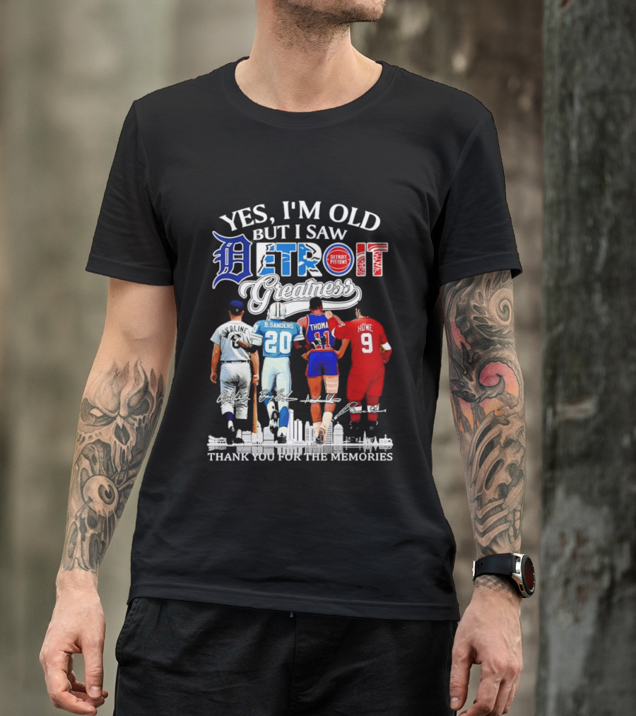 Yes I'm Old But I Saw Detroit Greatness Al Kaline Barry Sanders Isiah Thomas Gordie Howe T-Shirt