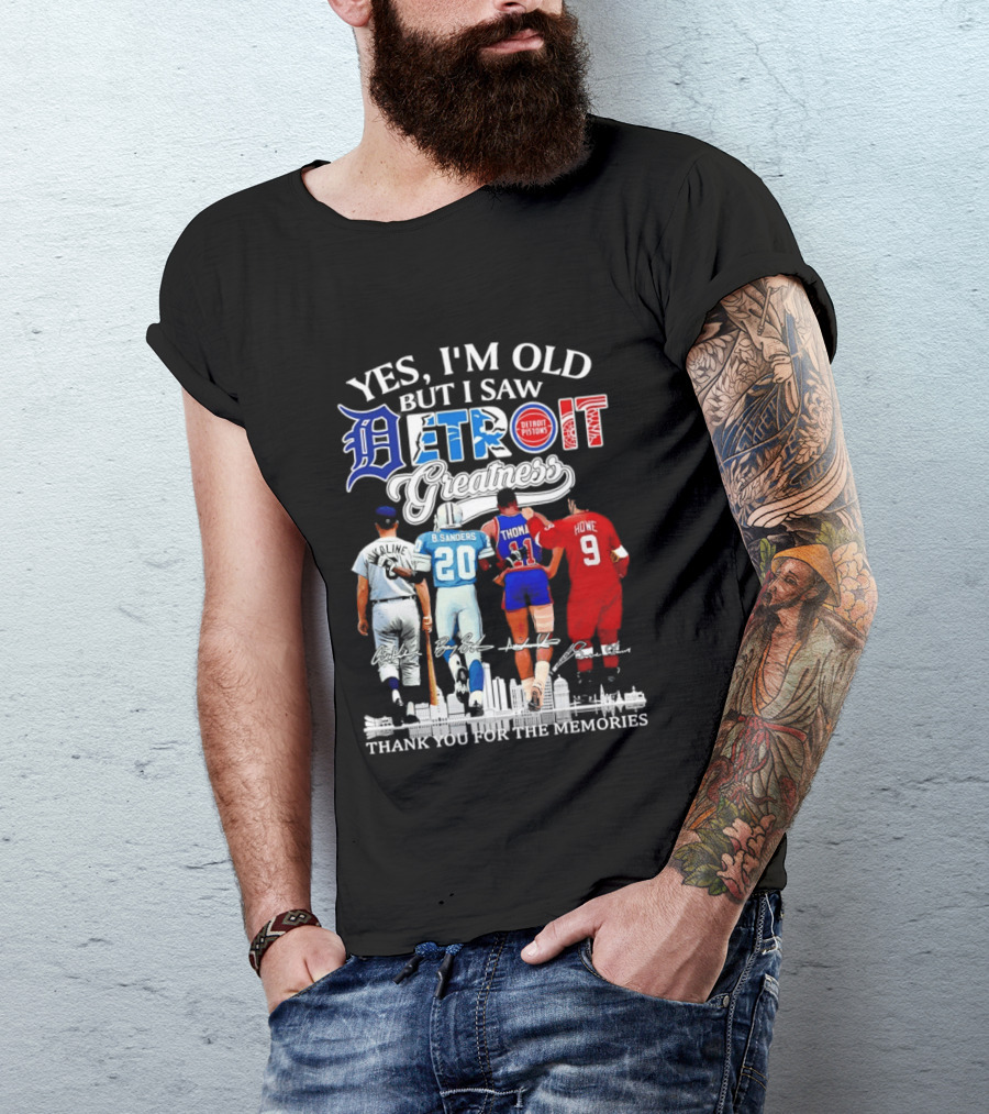 Yes I'm Old But I Saw Detroit Greatness Al Kaline Barry Sanders Isiah Thomas Gordie Howe T-Shirt