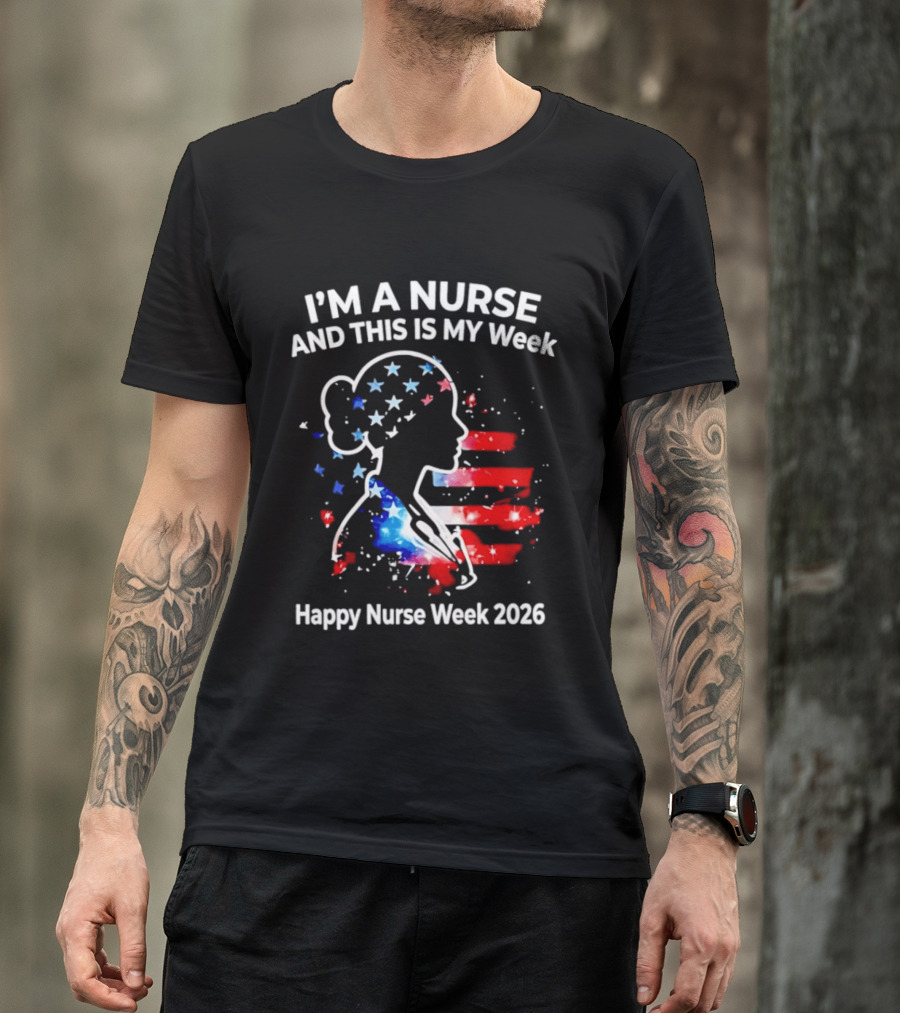 I'm A Nurse And This Is My Week Happy Nurse Week 2026 USA Flag T-Shirt