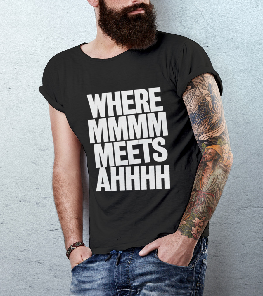 Where Mmmm Meets Ahhhh Humor T-Shirt