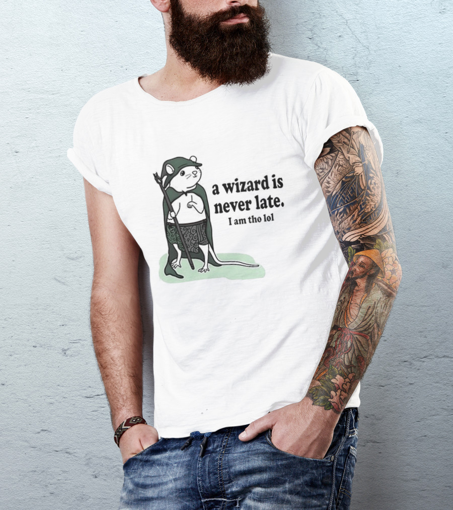 Rat A Wizard Is Never Late I Am Tho Funny Humor Magic Rat Mage T-Shirt