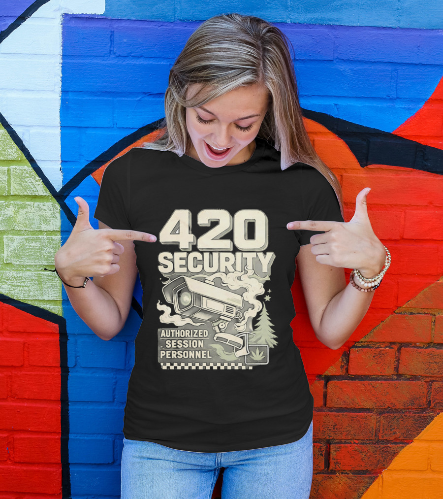 420 Security Authorized Session Personnel Cannabis Surveillance T-Shirt