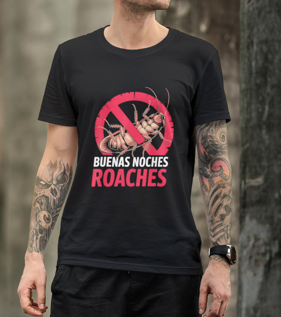 Buenas Noches Roaches Anti Bug Humor Bilingual Pest Control T-Shirt