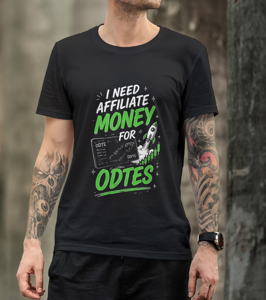 I Need Affiliate Money For Odtes Earnings Boost Rocket Trend T-Shirt