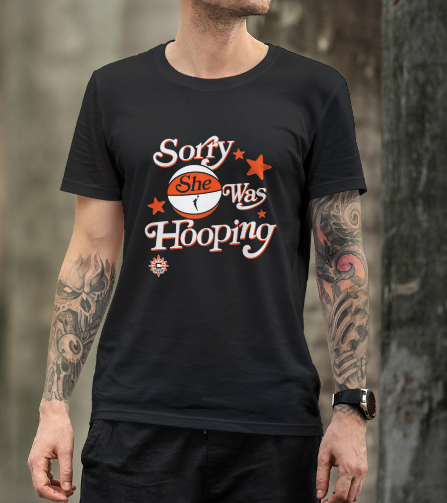 Connecticut Sun Sorry She Was Hooping WNBA Team Spirit T-Shirt