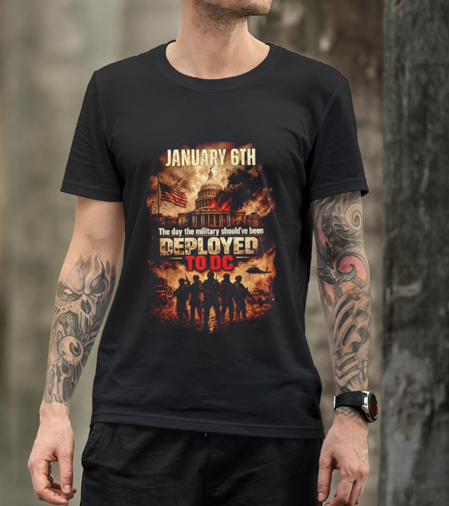 January 6th Capitol Crisis Military Deployment Advocated T-Shirt
