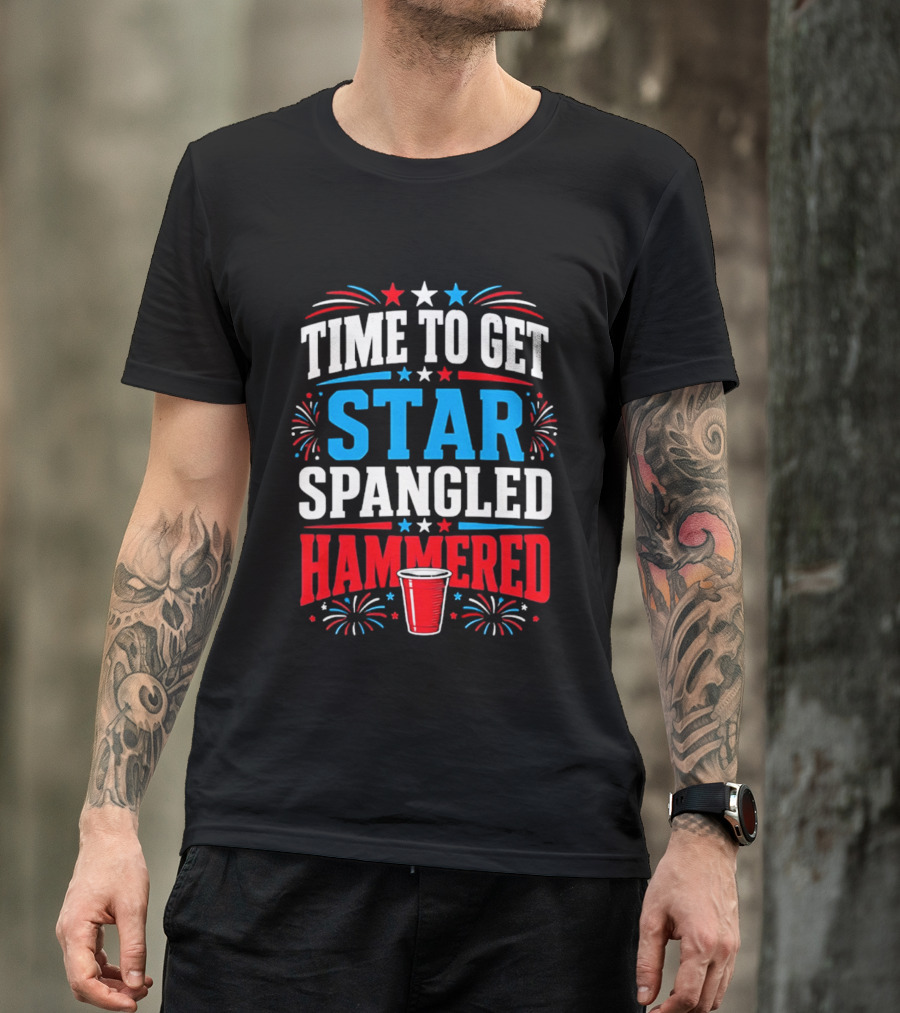 Time To Get Star Spangled Hammered Patriotic 4th Of July Party Red White Blue Fireworks Cup T-Shirt