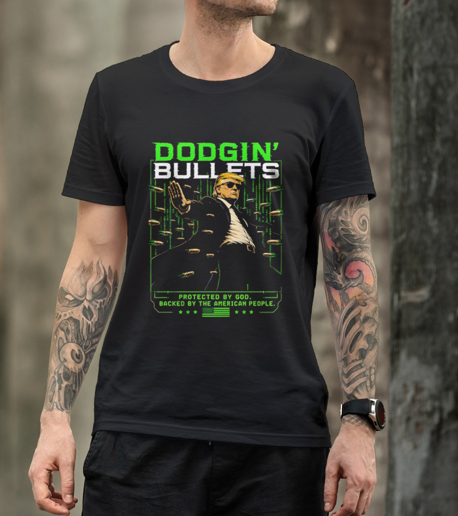 Dodgin' Bullets Protected By God Backed By The American People T-Shirt
