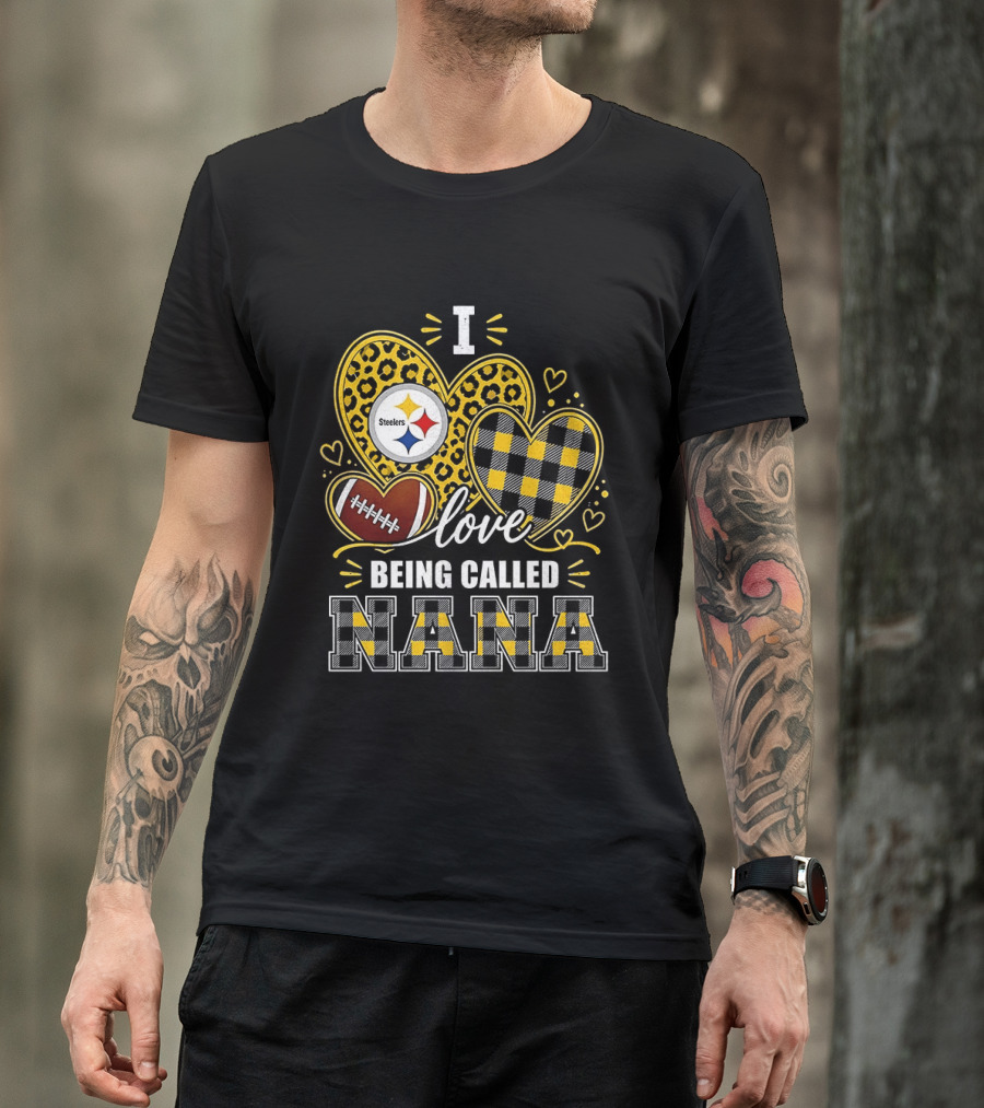 I Love Being Called Nana Pittsburgh Steelers Hearts Football T-Shirt