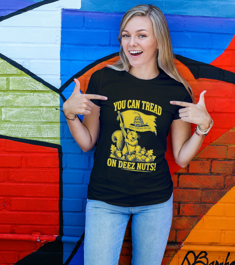 You Can Tread On Deez Nuts Squirrel Don't Tread On Me Flag T-Shirt