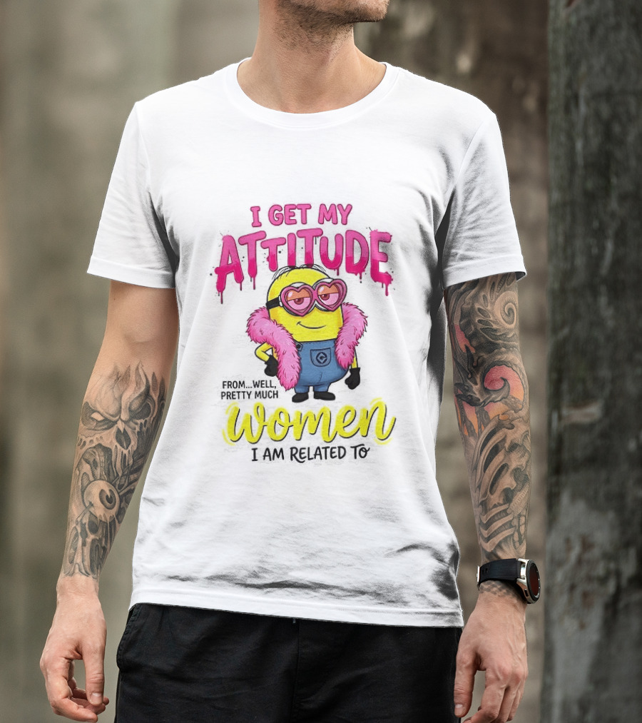 Minion I Get My Attitude From Women I Am Related To Pink And Yellow T-Shirt